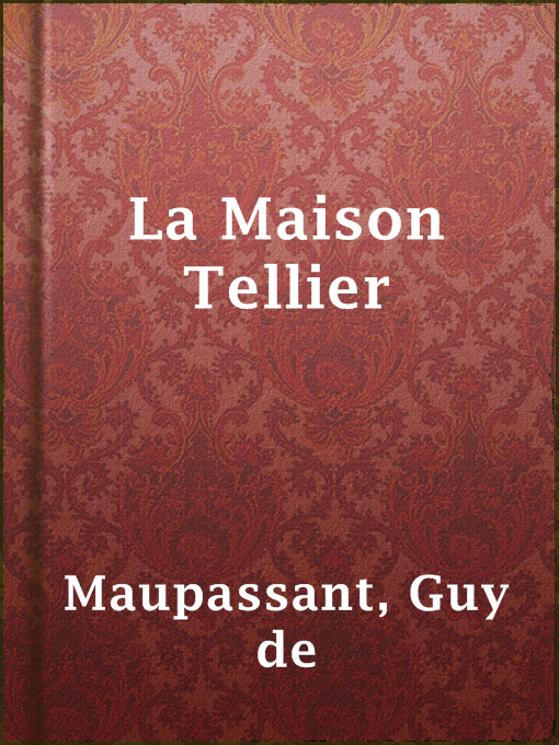 Title details for La Maison Tellier by Guy de Maupassant - Available